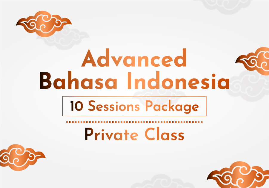 Advanced Bahasa Indonesia – 10 Sessions – Private Class